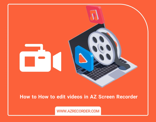 edit videos in AZ Screen Recorder