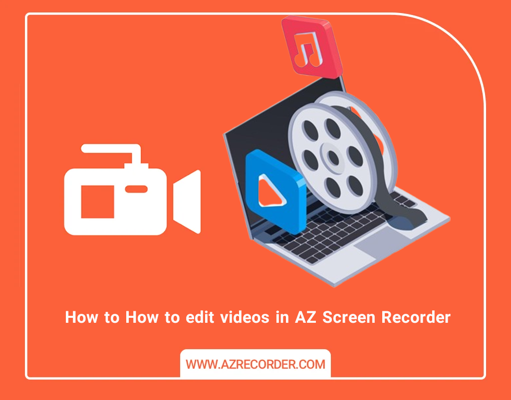 edit videos in AZ Screen Recorder